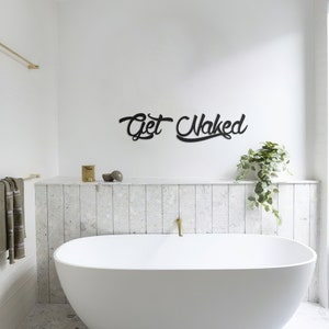 Get Naked Wall Art, Bathroom Wall Decor, Metal Quote Wall Art, Wall Signs, Wedding Gift