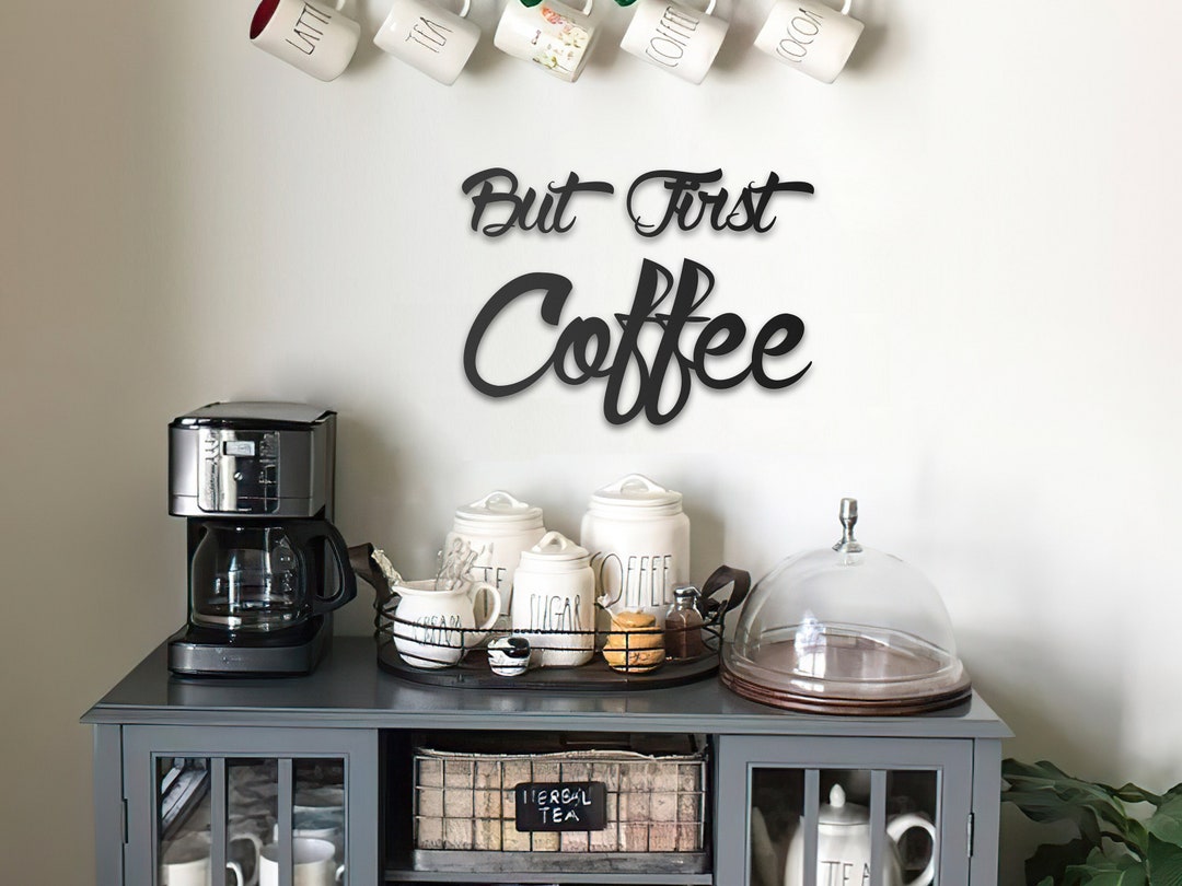 But First Coffee Metal Wall Decor Kitchen Wall Decor Coffee Etsy