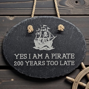 Pirate Looks at 40 slate hanging sign, laser engraved, with rope.  Jimmy Buffet Gift