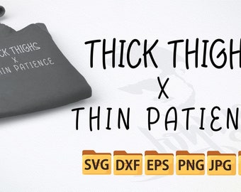 Thick Thighs Thin Patience Svg Etsy