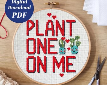 Funny, Humorous and Sassy Cross Stitch Pattern (Digital Format - PDF) Plant one on me