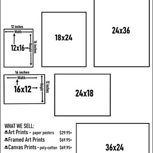 May include: A chart showing different sizes of art prints available for purchase. The sizes are listed in inches, with the width listed first and the height listed second. The sizes are 12x16, 16x12, 18x24, 24x18, 24x36, and 36x24.