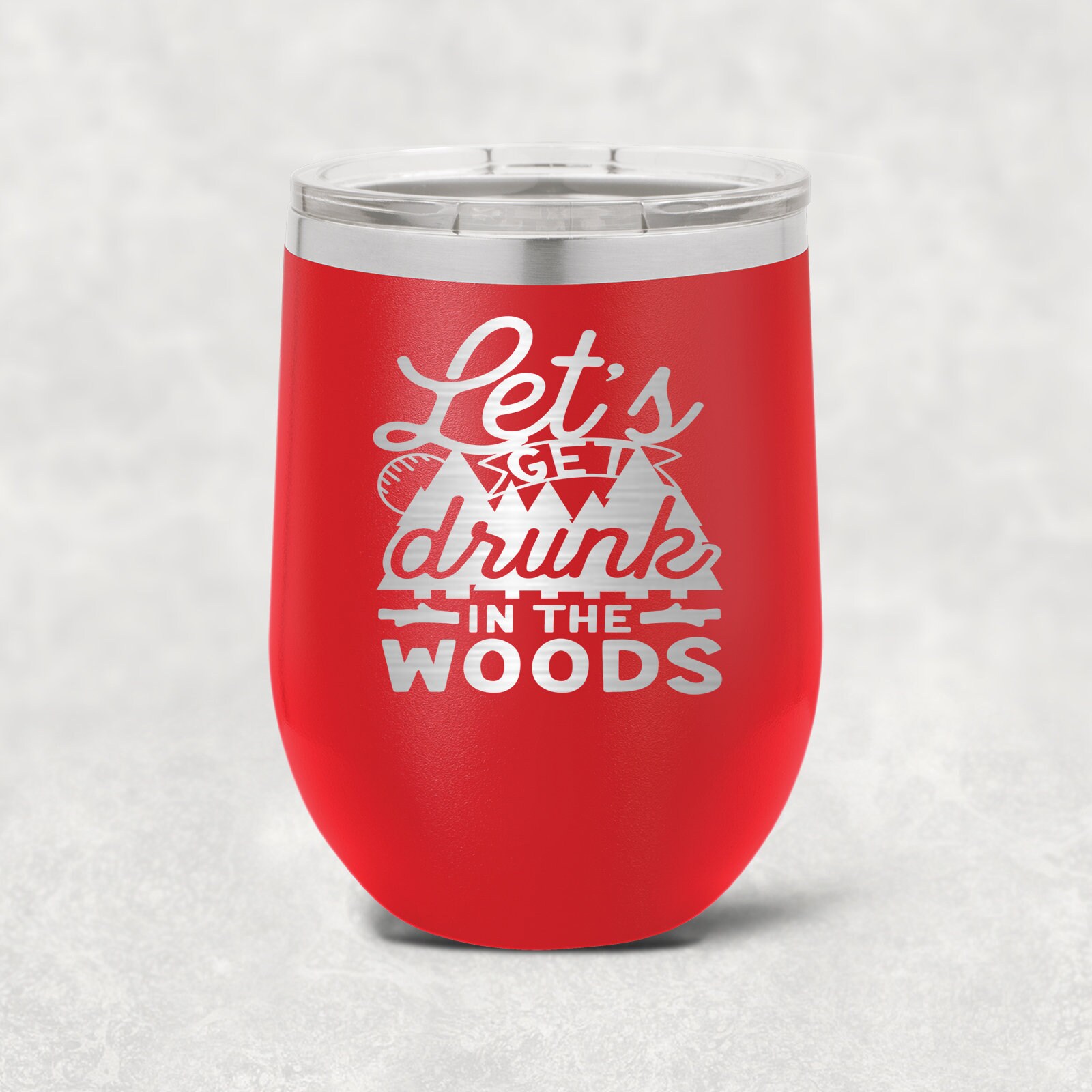 Let s Get Drunk In The Woods 15 Oz Vacuum Insulated Etsy