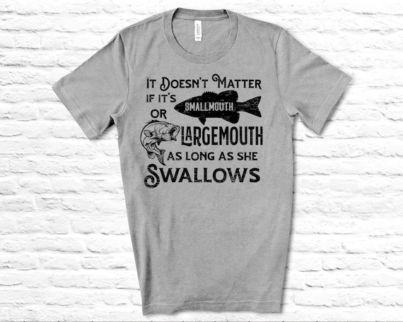 As Long as She Swallows Funny Fishing Graphic Saying T-shirt Adult