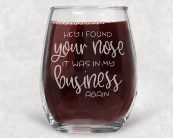 I Found Your Nose In My Business Adult Stemless Wine Glass with Funny Saying Best Friend Gift for Women - 21 oz
