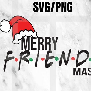 Merry friendsmas Christmas SVG,  friendsmas SVG, friends svg,Santa Hat Svg,christmas friends Svg,Christmas cut file, svg for cricut