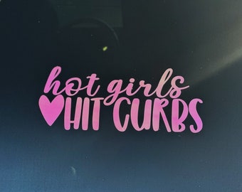 Hot Girls Hit Curbs Vinyl Outdoor Sticker - Car Sticker Water bottle laptop decal
