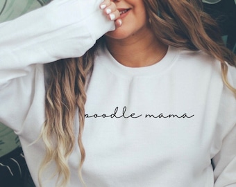 Sweatshirt poedel mama – Sweatshirt poedel - poedel moeder Sweatshirt - poedel sweatshirt met ronde hals - poedel cadeau - hond cadeau - hond moeder cadeau