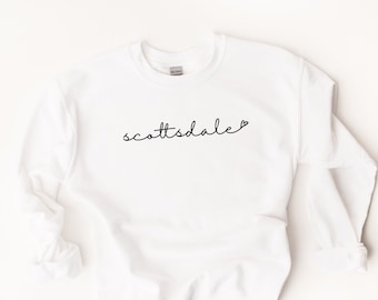 Scottsdale Love Sweatshirt - Scottsdale Shirt - Scottsdale Sweatshirt - Scottsdale Crewneck - Scottsdale Bachelorette - Scottsdale Gift
