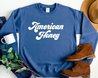American Honey Retro Sweatshirt - 4th of July Sweatshirt - USA Shirt - 4th of July Pullover - Fourth of July Shirt - July 4th Shirt