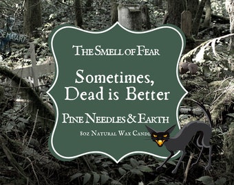 Sometimes Dead is Better * Pine Needles and Earth Scent * Inspired by Stephen King's Pet Sematary // Natural Wax Candle