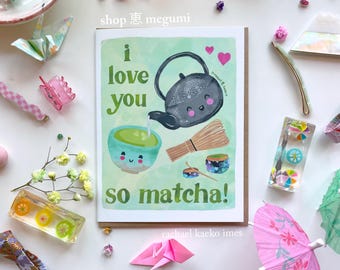 I Love You So Matcha ! - Matcha Girly Green Tea Greeting Card | Matcha Aesthetic