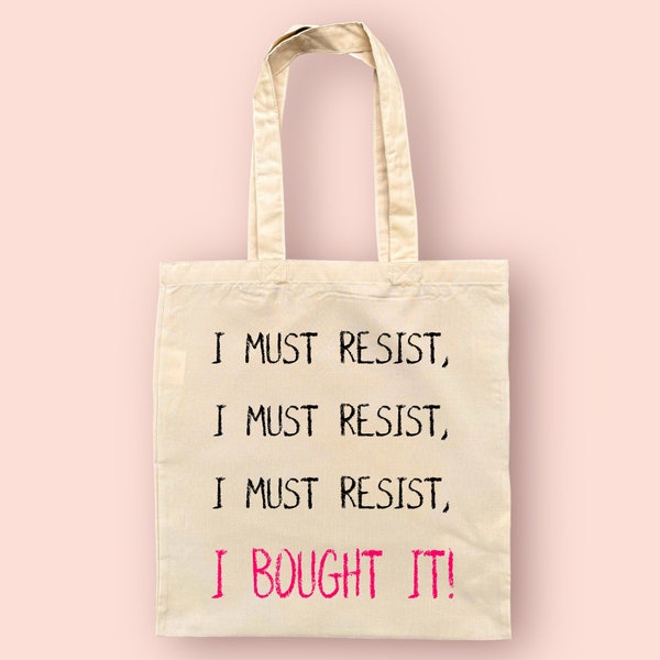 I Must Resist I Bought It Tote Bag | Funny Bag | Reusable Bag | Shopping Bag