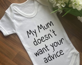 My Mum Doesn't Want Your Advice Baby Grow Vest Bodysuit, Funny Baby Clothes, Boys Bodysuit, Girls Bodysuit, New Baby Gift