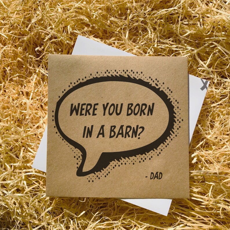 Were You Born In A Barn Card Quote Card Dad Card Happy Etsy