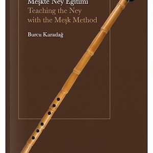 Turkish Ney Guide Book by Burcu Karadag, Meşk Method Traditional Music Lessons