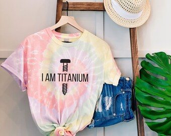 Cute Surgery "I Am Titanium" Rainbow Tie-Dye Unisex T-Shirt | Spinal Fusion Tie Dye Tee, Knee Surgery Gift, Titanium Fusion Surgery Apparel