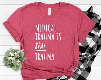 Medical Trauma Is Real Trauma Unisex T-Shirt | Medical Trauma Awareness, Invisible Illness, Chronic Illness, Spoonie, Disabled, PTSD