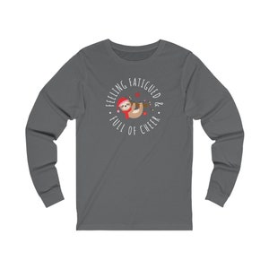 Christmas Feeling Fatigued & Full of Cheer Long Sleeve T-Shirt Spoonie Sloth Shirt, Chronic Illness Holiday Tee, Chronic Fatigue Tee image 4