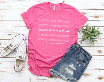Cute Mast Cell Activation Syndrome "Always Over-Reacting" Unisex T-Shirt | MCAS Tee, MCAD, Ehlers-Danlos Syndrome, POTS, Dysautonomia
