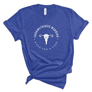 Endometriosis Warrior Hope For a Cure T-Shirt Pelvic Pain, Cramps, Uterus, Endometriosis Surgery Tee Heather True Royal