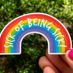 RETIRING ITEM | Sick of Being Sick 3” Rainbow Vinyl Sticker | Chronic Pain, Chronic Illness, Spoonie, Cancer Patient | Waterproof, Tearproof