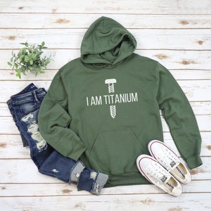 Cute Surgery "I Am Titanium" Unisex Hoodie | Knee Replacement Gift, Hip Surgery, Fusion Surgery Hoodie, Funny Surgery Apparel, Sweatshirt