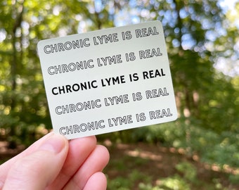 RETIRING ITEM | Chronic Lyme is Real 3" Vinyl Sticker | Lyme Disease Warrior, Bartonella, Co-infections, Tick Bourne Illness Awareness