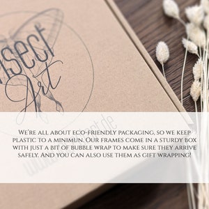 May include: A brown cardboard box with the text "Insect Art" and the text "We're all about eco-friendly packaging, so we keep plastic to a minimum. Our frames come in a sturdy box with just a bit of bubble wrap to make sure they arrive safely. And you can also use them as gift wrapping!"