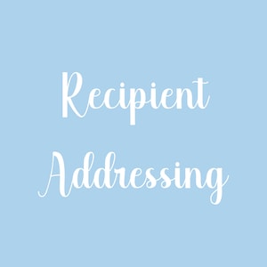 May include: A light blue background with the text "Recipient Addressing" in white cursive font.