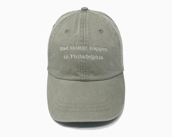 Bad Things Happen In Philadelphia Embroidered Pigment-Dyed Baseball Cap