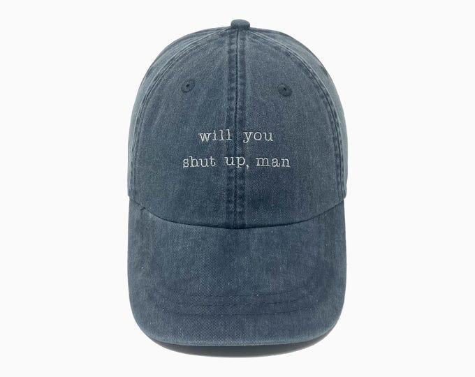 Will You Shut Up Man | Biden Embroidered Pigment-Dyed Baseball Cap (Typewriter Font)
