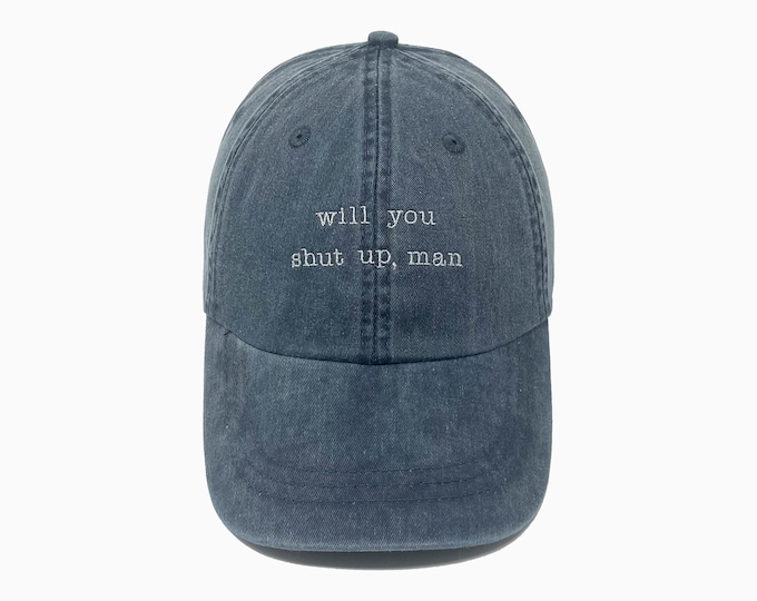 Will You Shut Up Man | Biden Embroidered Pigment-Dyed Baseball Cap (Typewriter Font) - ADULT SIZING