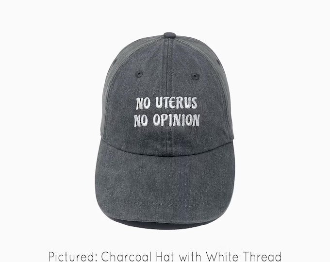 No Uterus No Opinion Embroidered Pigment-Dyed Baseball Cap (Louisville Font)