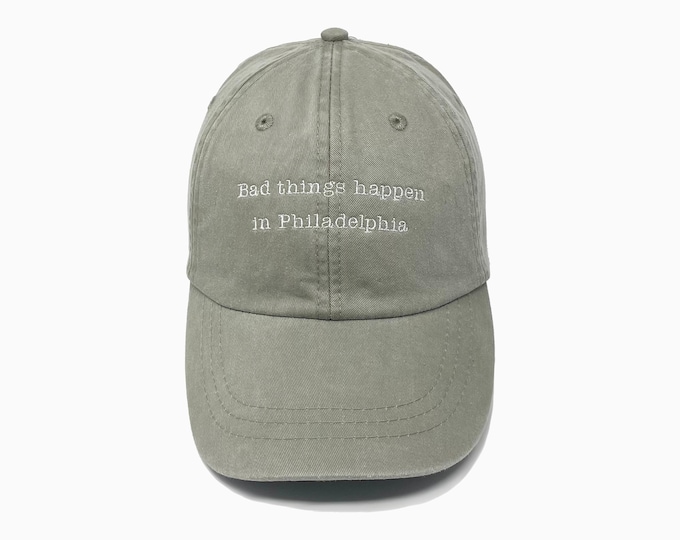 Bad Things Happen In Philadelphia Embroidered Pigment-Dyed Baseball Cap
