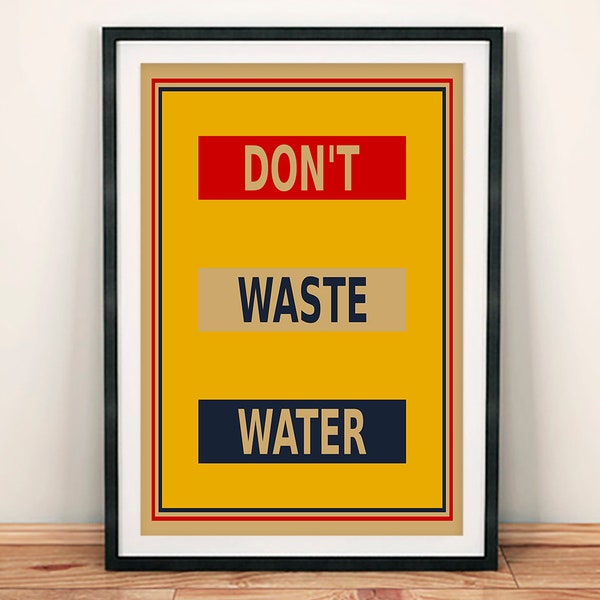 Don't Waste Water Print: Vintage Water Saving Bathroom or Kitchen Poster