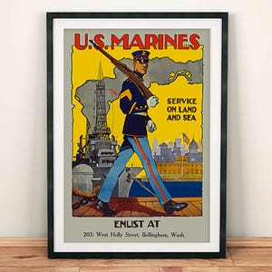 May include: A vintage recruitment poster for the U.S. Marines. The poster features a soldier in uniform holding a rifle, standing in front of a ship and a city skyline. The text reads "U.S. Marines, Service on Land and Sea, Enlist at 203 West Holly Street, Bellingham, Wash."