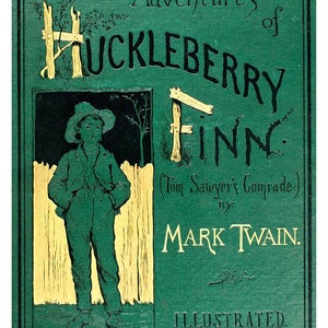 May include: A green book cover with the title "Adventures of Huckleberry Finn (Tom Sawyer's Comrade) by Mark Twain. Illustrated."