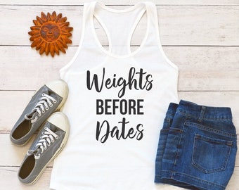 Weights Before Dates - Funny Workout Shirt - Fitness Tank Top - Gym Shirts Women - Workout Shirt - Fit Tee - Fitness - Lifting Tank