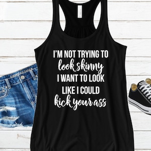 I'm not trying to look skinny - Funny Workout Shirt - Fitness Tank Top - Gym Shirts Women - Workout Shirt - Fit Tee - Fitness