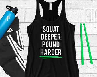 Squat Deeper Pound Harder - Workout Tank - Pound Workout - Pound Tank Top - Racerback - Drumsticks - Fitness Shirt - Pound - Drumming