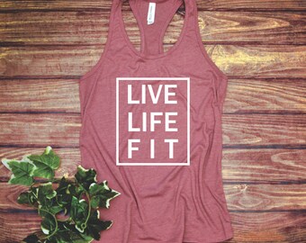 Live Life Fit - Funny Workout Shirt - Lift Heavy - Fitness Tank Top - Workout Tank- Crossfit Tank - Fit Tee - Fitness - Lifting Tank