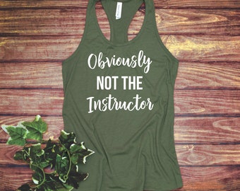 Obviously not the Instructor - Funny Workout Shirt - Fitness Tank Top/T-shirt - Gym Shirts Women - Workout Shirt - Fit Tee - Fitness