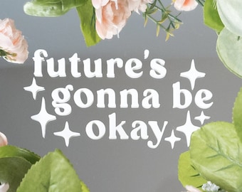 Future's Gonna Be Okay Decal - D-Day Vinyl Decal - BTS Car Decal - Suga Agust D Yoongi - Mirror Decal - K-Pop Decal - Affirmation - Sticker