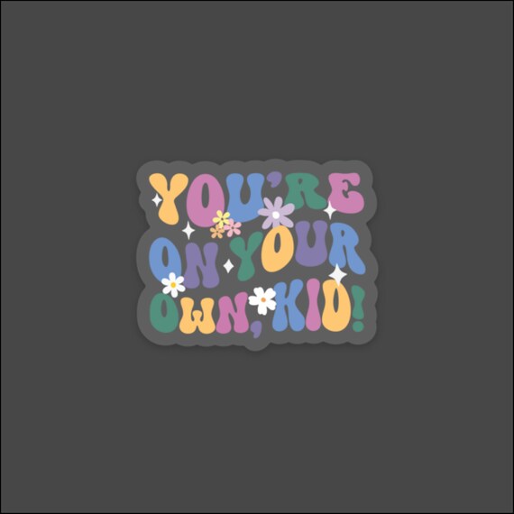 You're On Your Own Kid Sticker - Transparent - Clear- Waterproof - Eras Tour - Midnights - Subtle Taylor Swift Merch - Laptop - Water Bottle