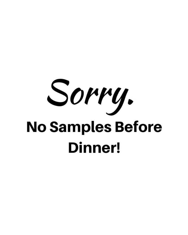 No Sampling Sign Sorry! No Samples Before Dinner Digital Print, Instant Download, Wall ...