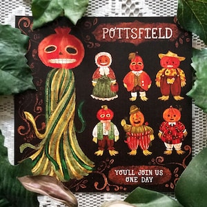 May include: A black and gold illustration of a pumpkin with a face and a long, green, striped body. The illustration is surrounded by smaller pumpkins with faces, all wearing clothes. The text "Pottsfield" and "You'll join us one day" is included in the illustration.