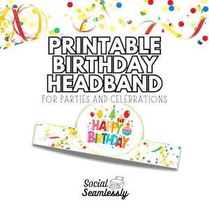 May include: A printable birthday headband with the text "PRINTABLE BIRTHDAY HEADBAND FOR PARTIES AND CELEBRATIONS." The headband features a colorful "Happy Birthday" design with balloons, gifts, and a cake. Confetti and streamers decorate the background.