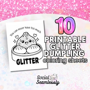 Op de afbeelding: Een witte printbare pagina met een zwart-wit illustratie van een dumpling met glitteraccenten. Tekst luidt "You can never have too much glitter" en "10 Printable Glitter Dumpling coloring sheets."