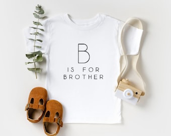 B for Brother Shirt, B is for  Brother, Baby Announcement, Pregnancy Announcement, Matching Big Brother Gift, Matching Sibling Shirts